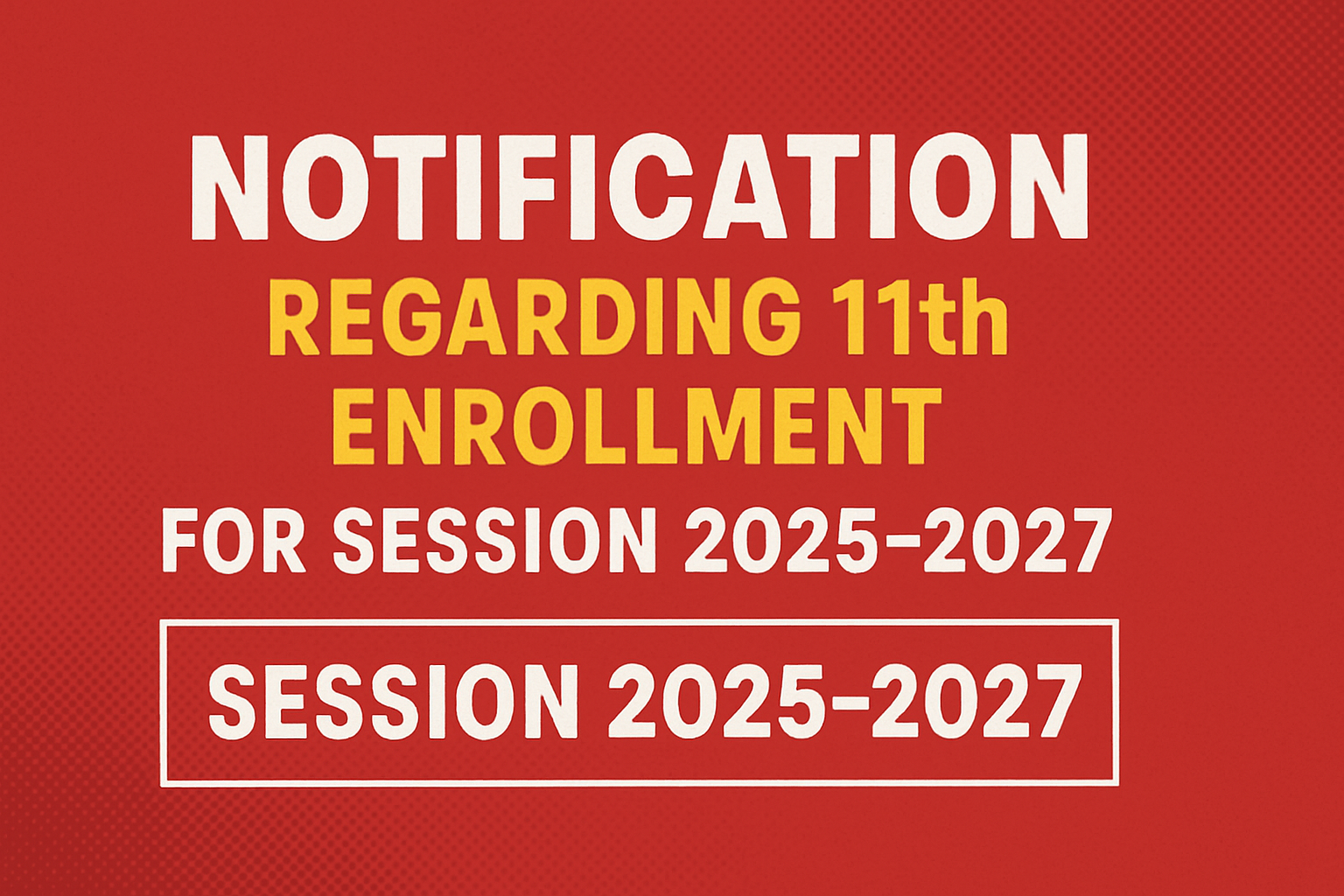 Notification Regarding 11th Enrollment for Session 2025-2027