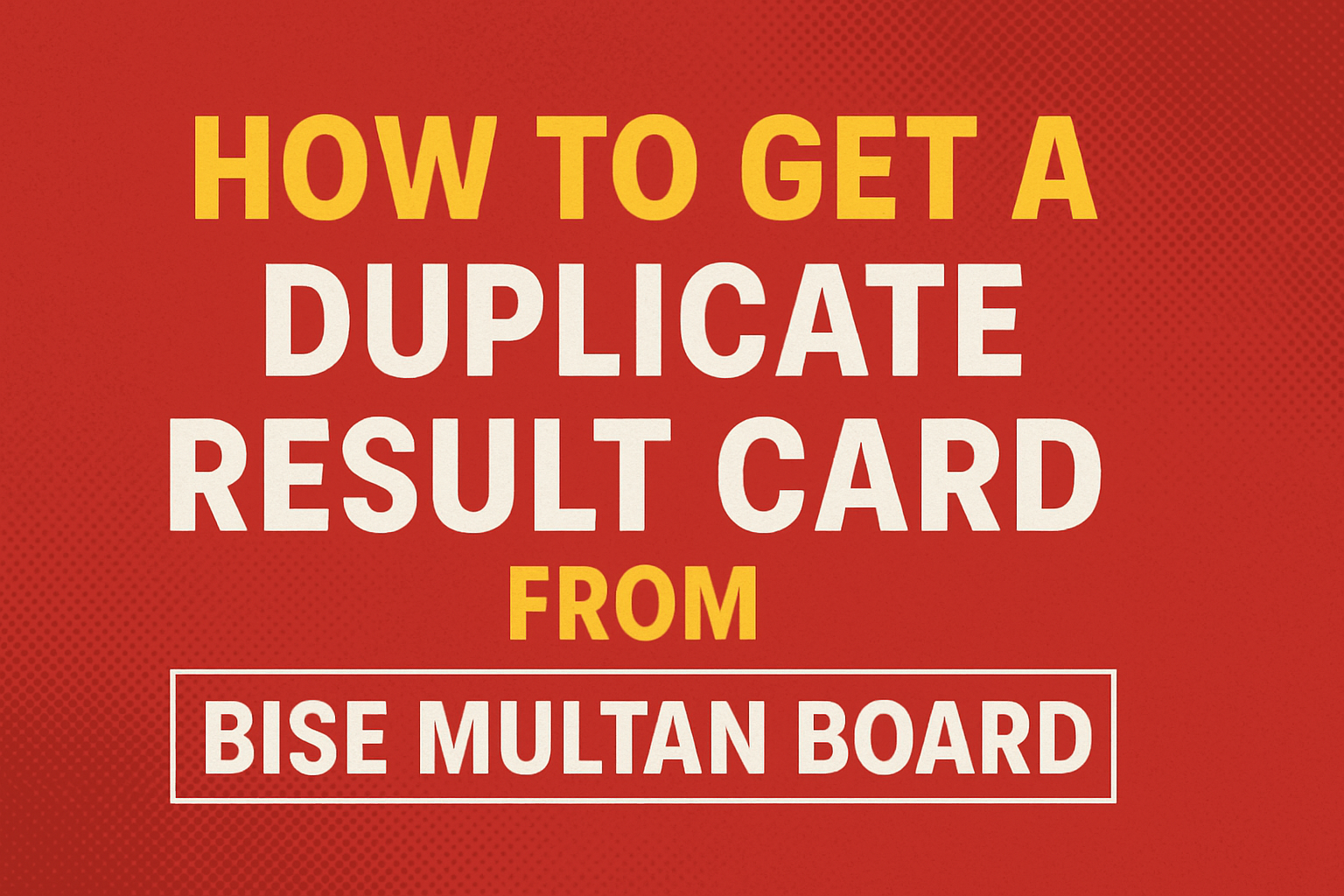 How to Get a Duplicate Result Card from BISE Multan Board